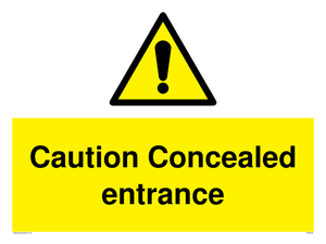 Caution Concealed entrance