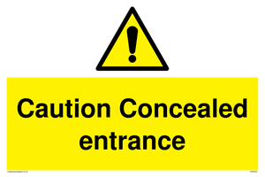 Caution Concealed entrance