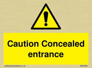 Caution Concealed entrance