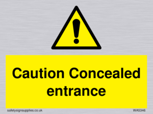Caution Concealed entrance