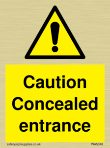 Caution Concealed entrance