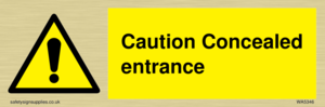 Caution Concealed entrance