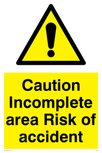 caution incomplete area risk of accident