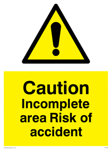 caution incomplete area risk of accident