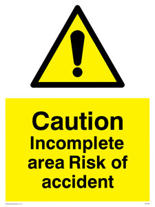 caution incomplete area risk of accident