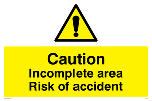 caution incomplete area risk of accident