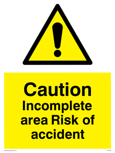 caution incomplete area risk of accident