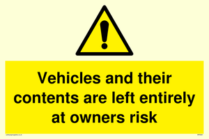 Vehicles and their contents are left entirely at owners risk
