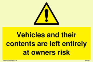 Vehicles and their contents are left entirely at owners risk