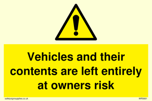 Vehicles and their contents are left entirely at owners risk