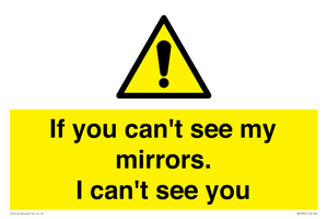 If you can't see my mirrors, I can't see you