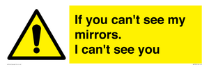 If you can't see my mirrors, I can't see you
