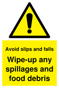 Avoid slips and falls Wipe-up any spillages and food debris