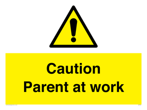 Caution Parent at work