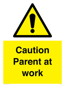 Caution Parent at work