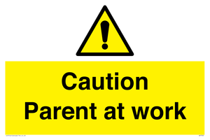 Caution Parent at work