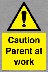 Caution Parent at work