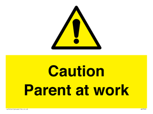 Caution Parent at work