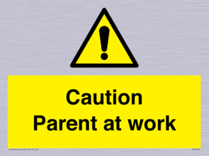 Caution Parent at work