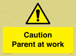 Caution Parent at work