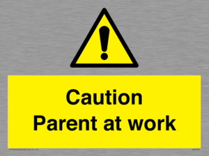 Caution Parent at work