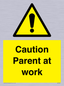 Caution Parent at work