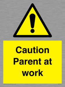 Caution Parent at work