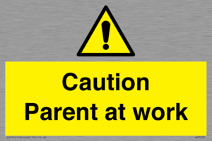 Caution Parent at work
