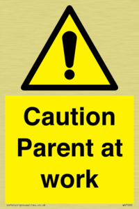 Caution Parent at work