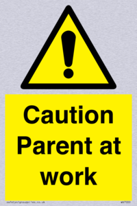 Caution Parent at work