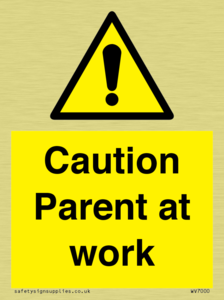 Caution Parent at work