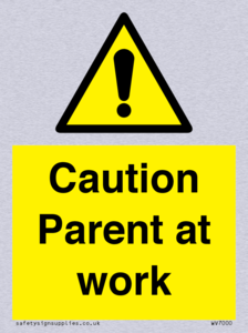 Caution Parent at work