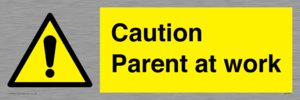 Caution Parent at work