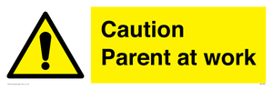 Caution Parent at work