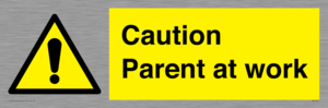 Caution Parent at work