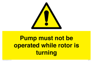 Pump must not be operated while rotor is turning