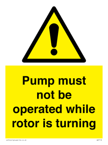 Pump must not be operated while rotor is turning