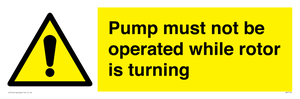 Pump must not be operated while rotor is turning