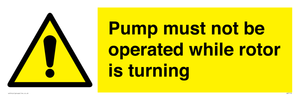 Pump must not be operated while rotor is turning