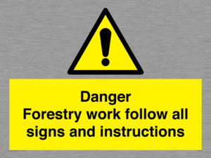 Danger Forestry work follow all signs and instructions