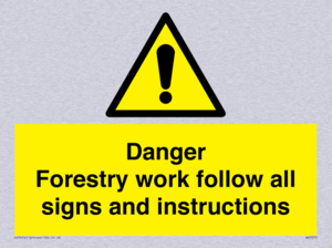 Danger Forestry work follow all signs and instructions