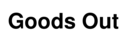 goods-out~