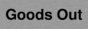 goods-out~