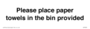 please-place-paper-towels-in-the-bin-provided~