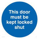 this-door-must-be-kept-locked-shut-in-blue-circle~