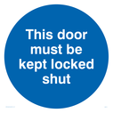 this-door-must-be-kept-locked-shut-in-blue-circle~