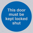 this-door-must-be-kept-locked-shut-in-blue-circle~