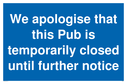 we-apologise-that-this-pub-is-temporarily-closed-until-further-notice-sign-~
