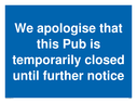 we-apologise-that-this-pub-is-temporarily-closed-until-further-notice-sign-~