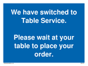 we-have-switched-to-table-service-please-wait-at-your-table-to-place-your-order~